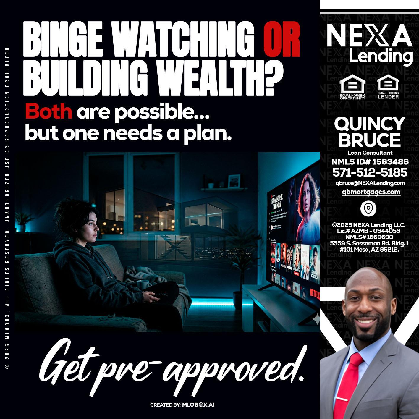 BINGE WATCHING - Quincy Bruce -Loan Consultant