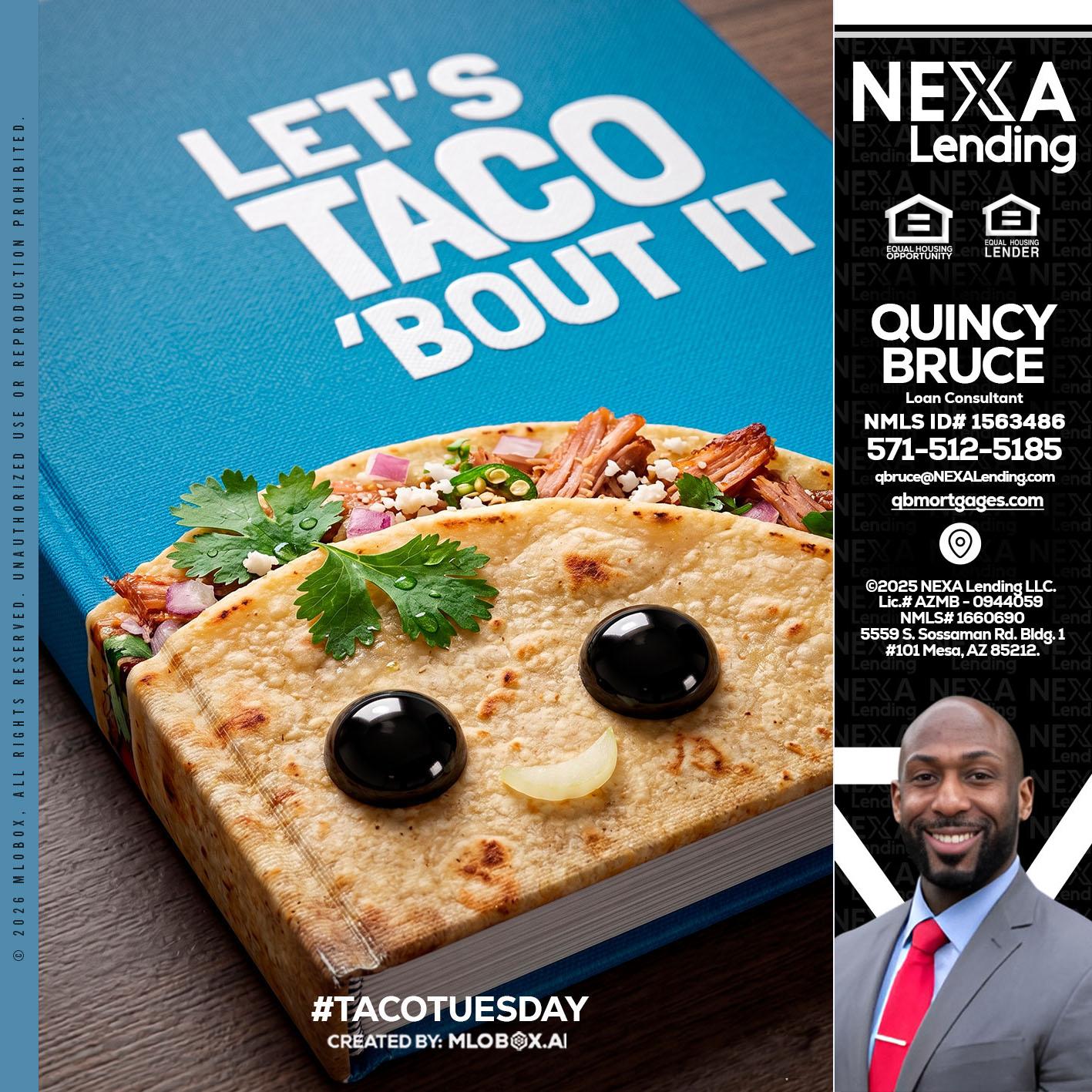 LETS TACO ABOUT IT - Quincy Bruce -Loan Consultant