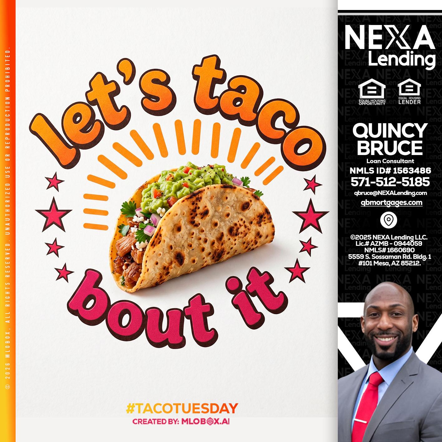 lets taco bout it - Quincy Bruce -Loan Consultant