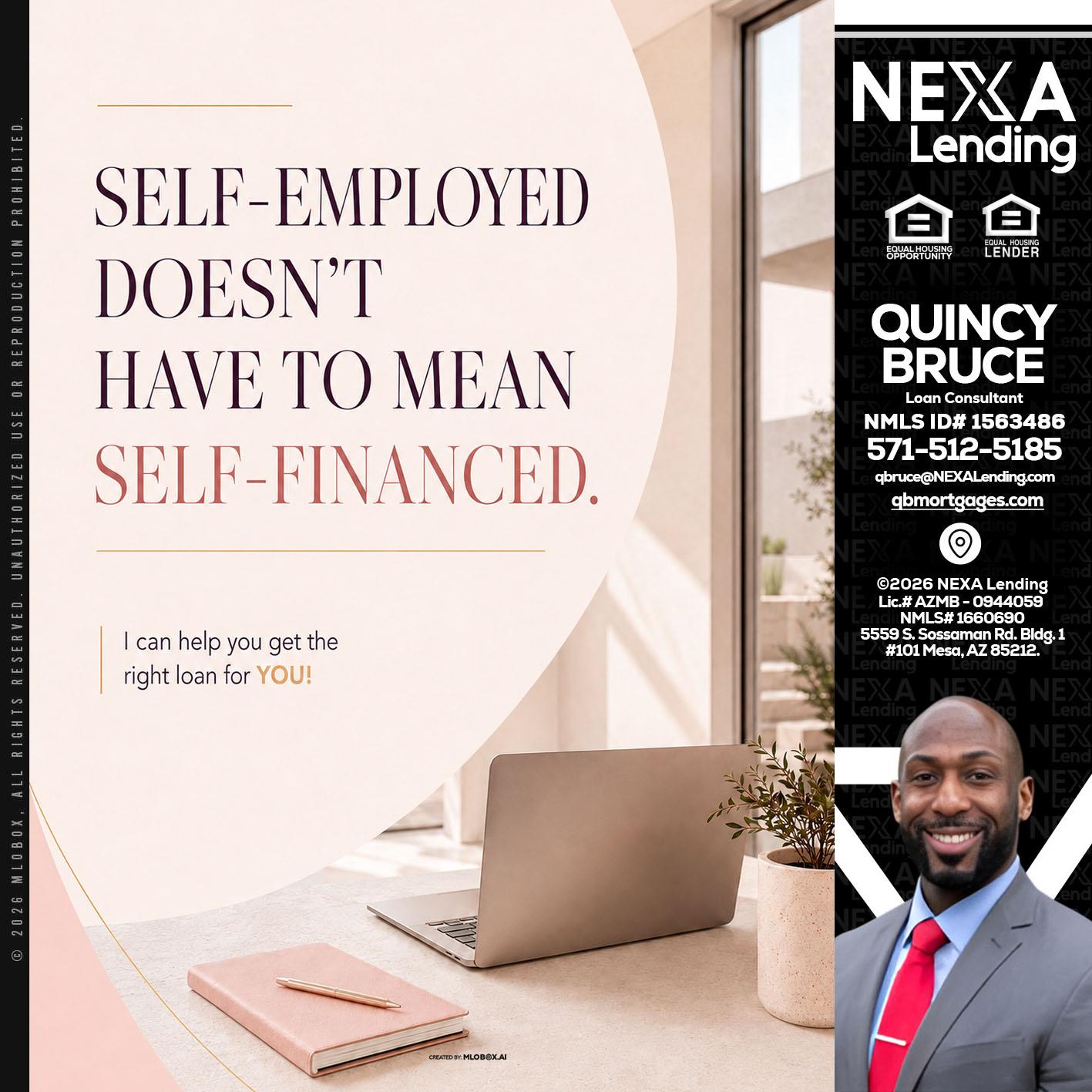 SELF EMPLOYED - Quincy Bruce -Loan Consultant